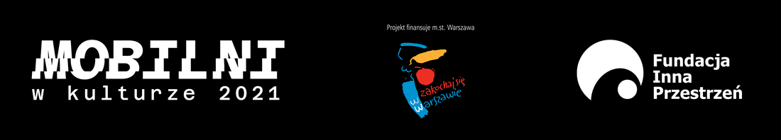 Projekt jest finansowany ze środków m. st. Warszawy otrzymanych w ramach Programu “Mobilni w Kulturze 2021”.