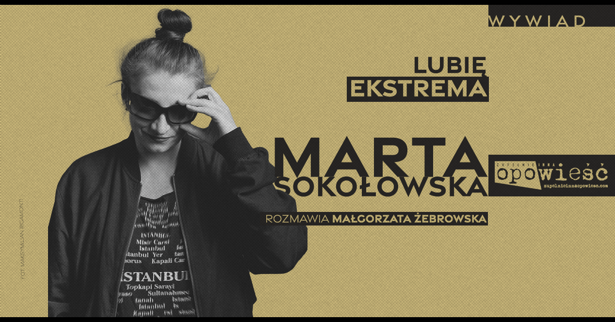 Wywiad z pisarką Martą Sokołowską o życiu, pisaniu i o książce Imperium Dzieci. Rozmawia Małgorzata Żebrowska z Zupełnie Inna Opowieść